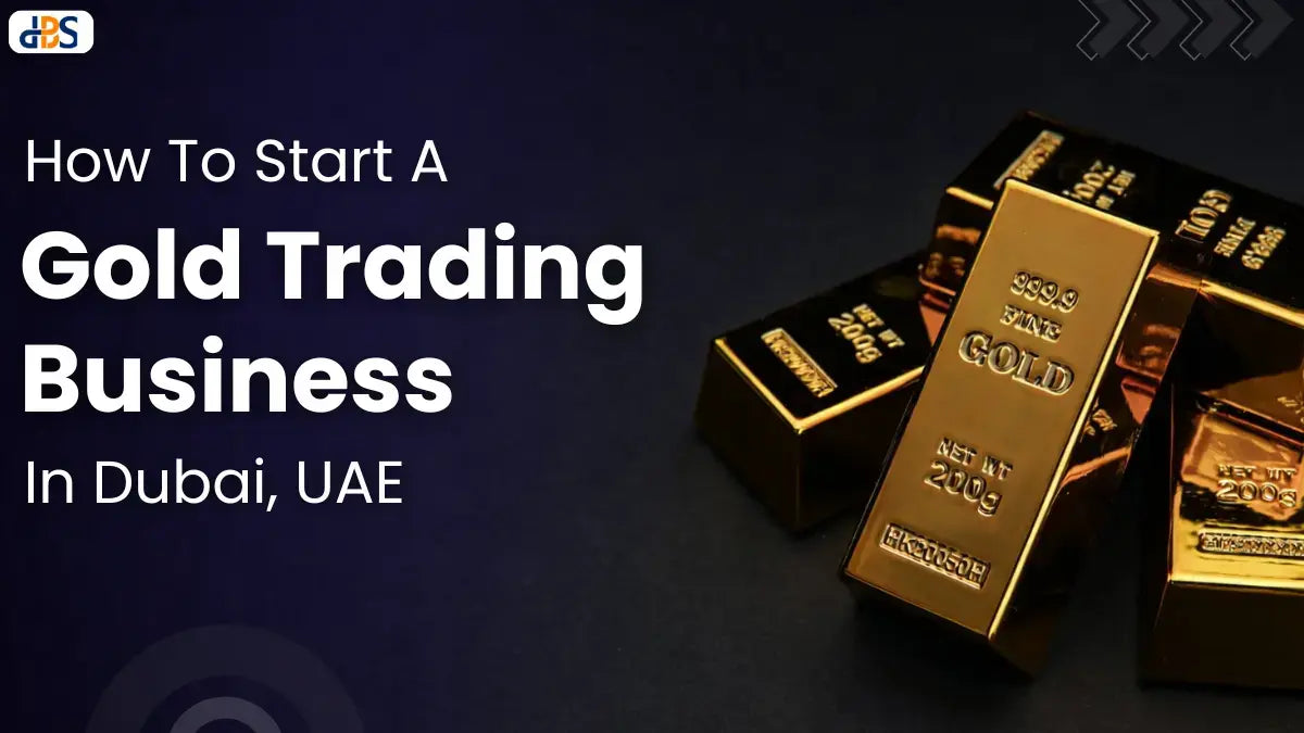 How To Start A Gold Trading Business In Dubai, UAE (2026) – DBS