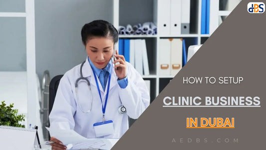 How to Setup a Clinic in Dubai: What's The Costs & How to Get a License