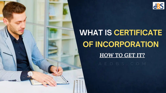 What Is a Certificate of Incorporation in UAE & How to Get It?
