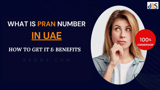 What Is PRAN Number In UAE: How To Get It, Benefits, Uses