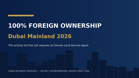 100% Foreign Ownership Dubai Mainland 2026: Real LSA List | Dubai Business Services 2026