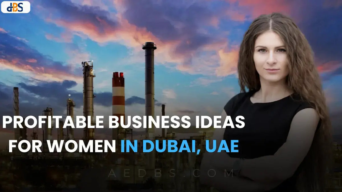 Top 15 Profitable Business Ideas for Women in Dubai, UAE (2025)
