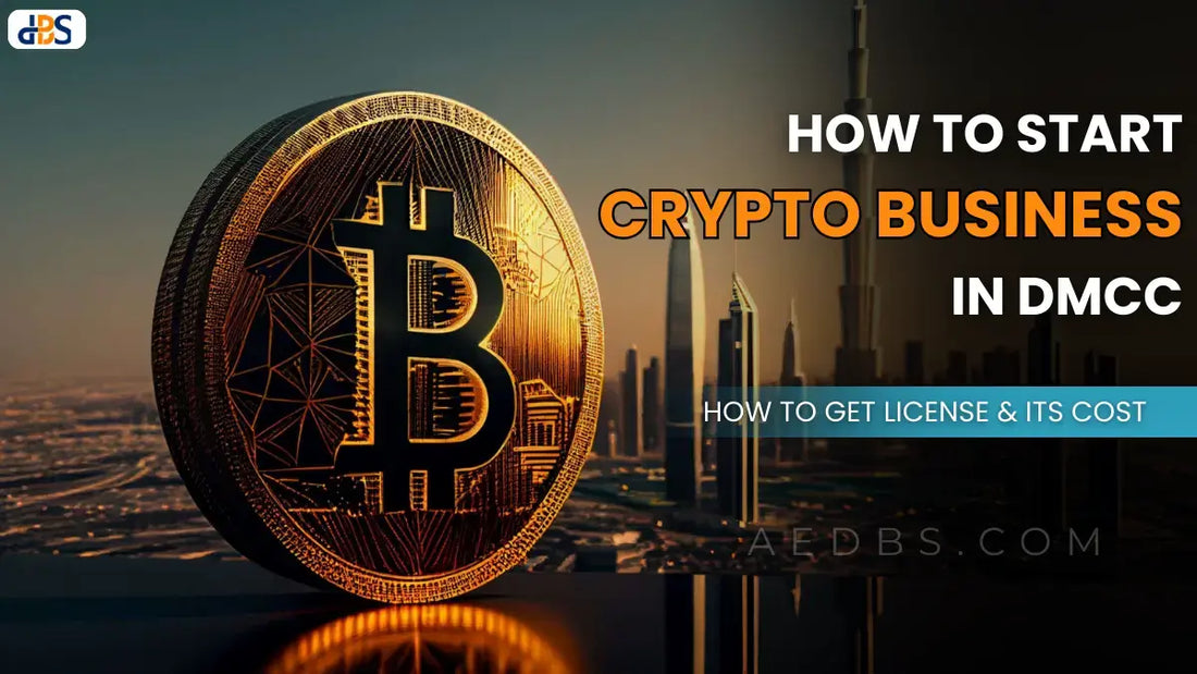 How to Start Crypto Business in DMCC: How to Get License & Its Cost