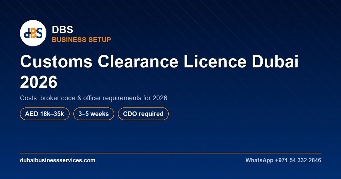 Customs Clearance Licence Dubai 2026: Cost & Requirements