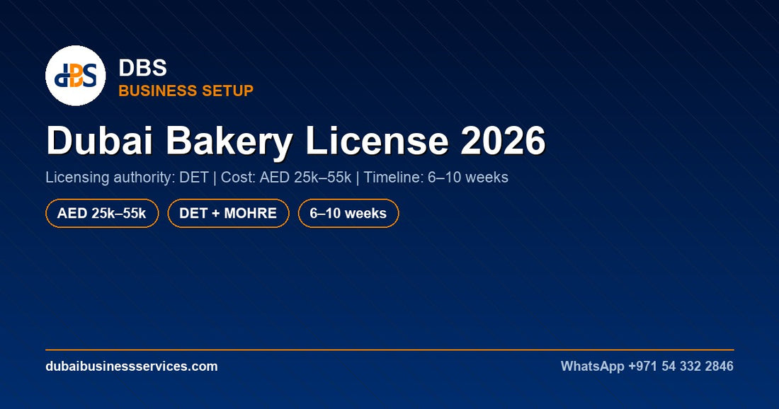 Dubai Bakery License 2026: Complete Cost & Timeline Guide
