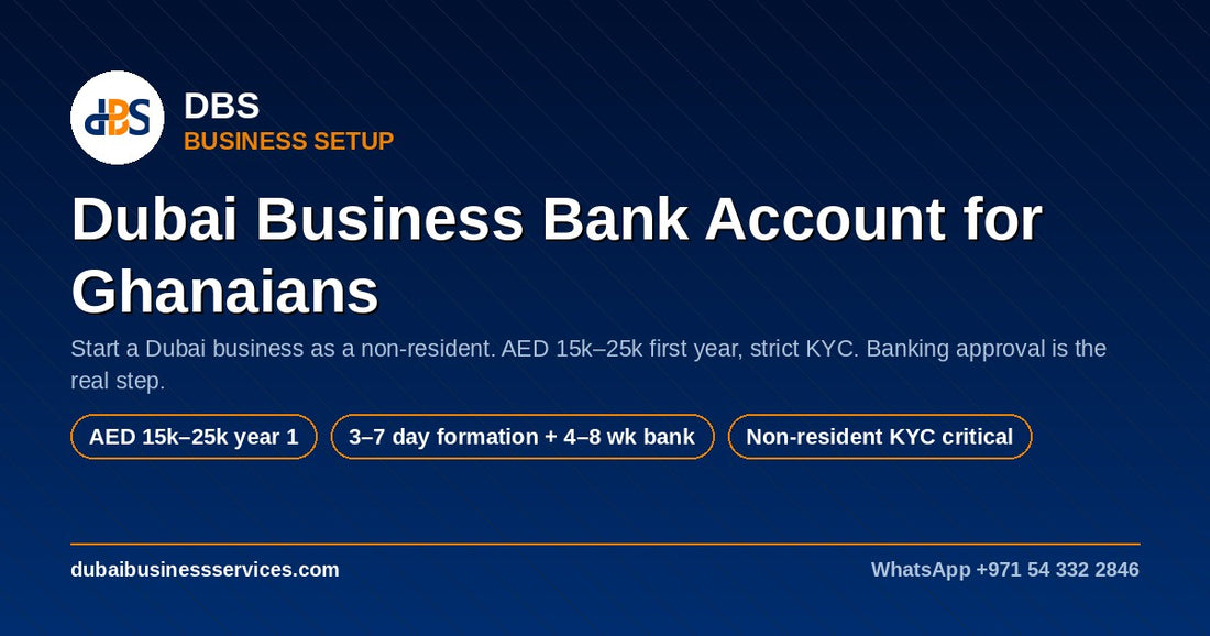 Dubai Business Bank Account for Ghanaians: 2026 Guide & AED Costs
