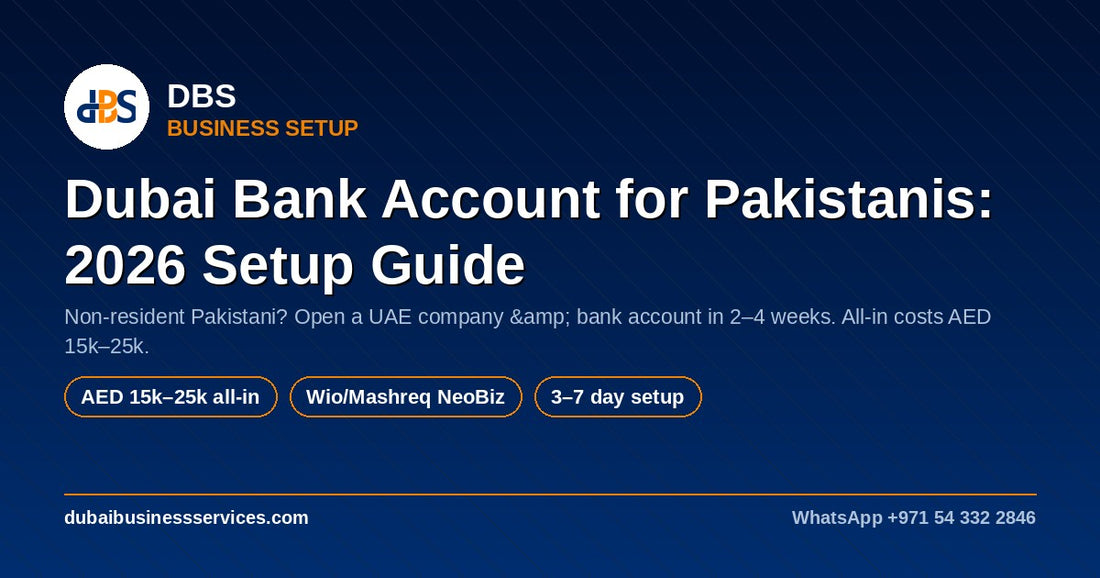 Dubai Business Bank Account for Pakistanis: 2026 Guide & Costs