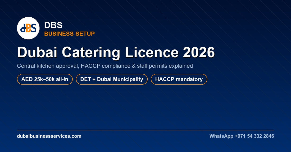 Dubai Catering Licence 2026: Cost & Central Kitchen Rules