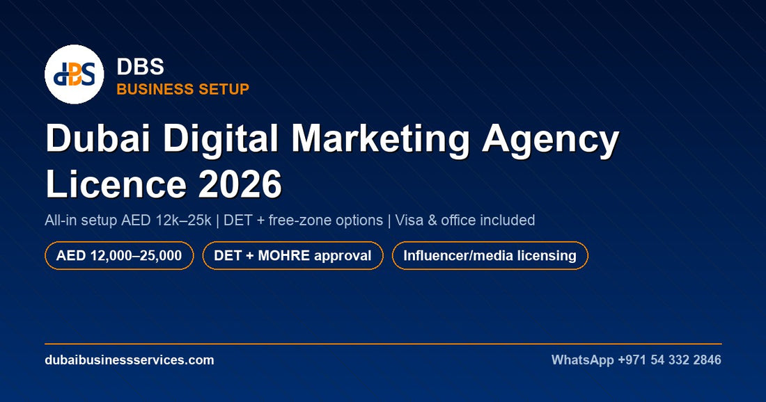 Dubai Digital Marketing Agency Licence 2026: Cost & Setup