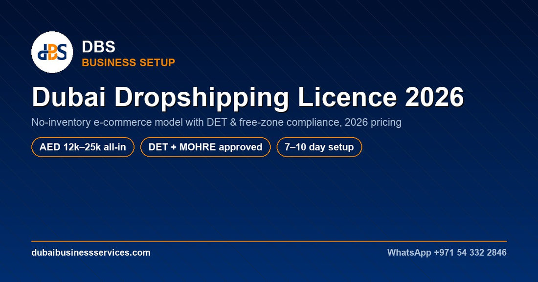 Dubai Dropshipping Licence 2026: Cost, Rules & Free Zones