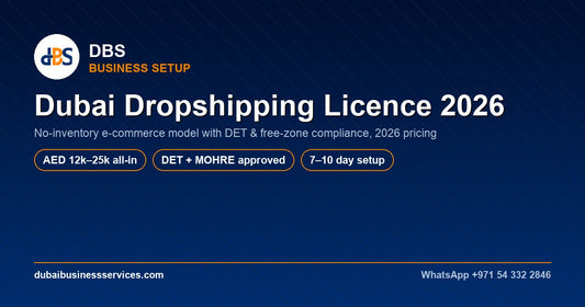 Dubai Dropshipping Licence 2026: Cost, Rules & Free Zones