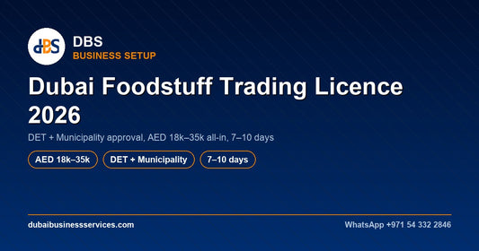Dubai Foodstuff Trading Licence 2026 | Cost & Approvals