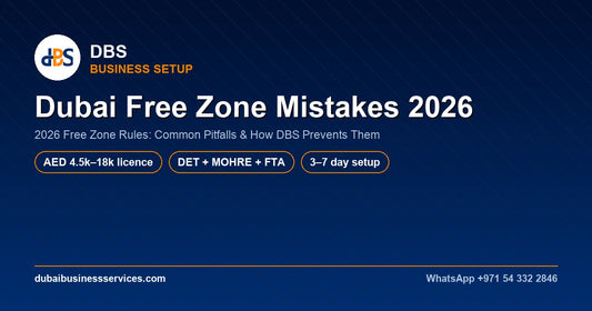 Dubai Free Zone Mistakes 2026: 7 Costly Errors to Avoid