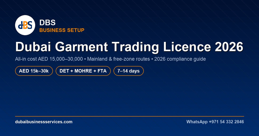 Dubai Garment Trading Licence 2026: Cost & Setup Guide