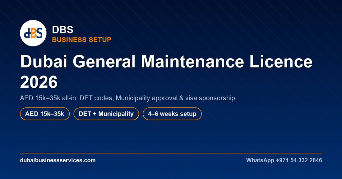 Dubai General Maintenance Licence 2026: Cost & Setup Guide