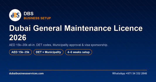 Dubai General Maintenance Licence 2026: Cost & Setup Guide