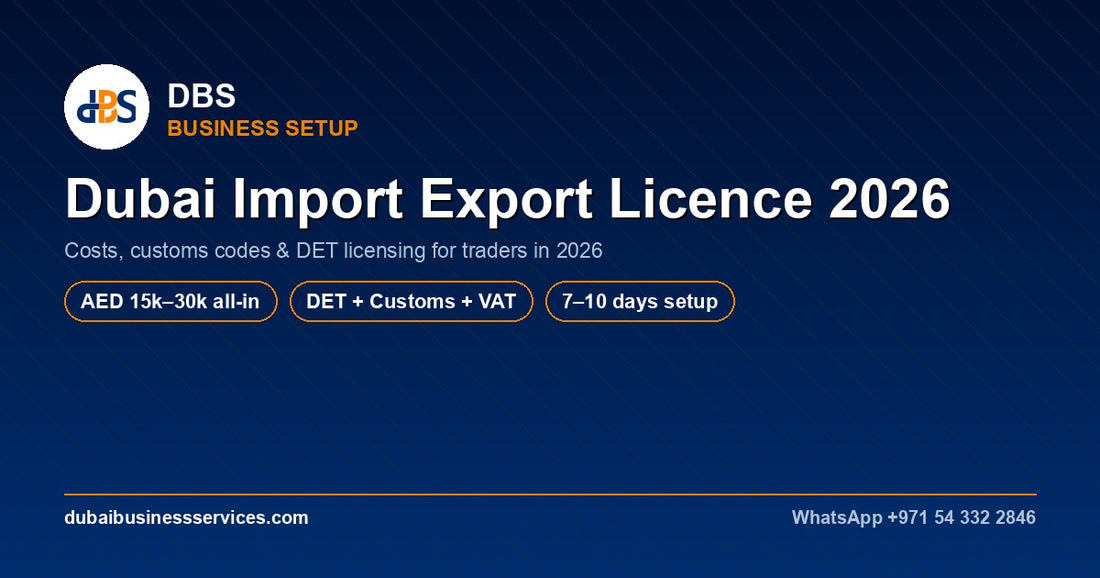 Dubai Import Export Licence 2026: Cost, Steps & Customs Code
