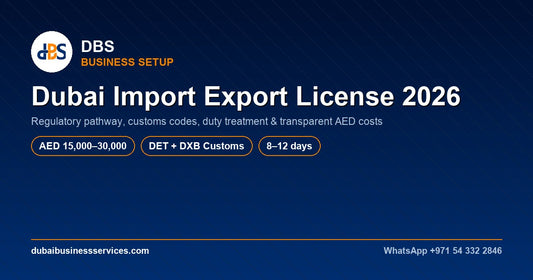 Dubai Import Export License 2026: Cost & Setup Guide
