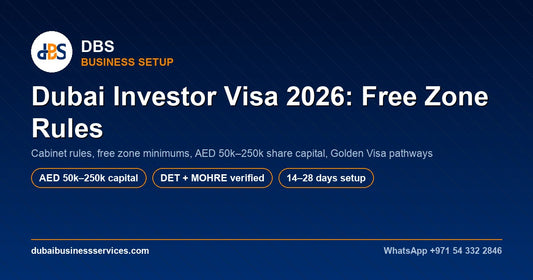 Dubai Investor Visa 2026: Free Zone Share Capital & Golden Visa Rules