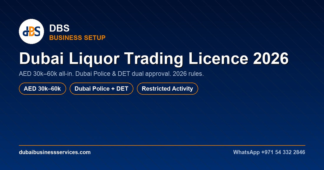 Dubai Liquor Trading Licence 2026: Cost, Process & Approvals