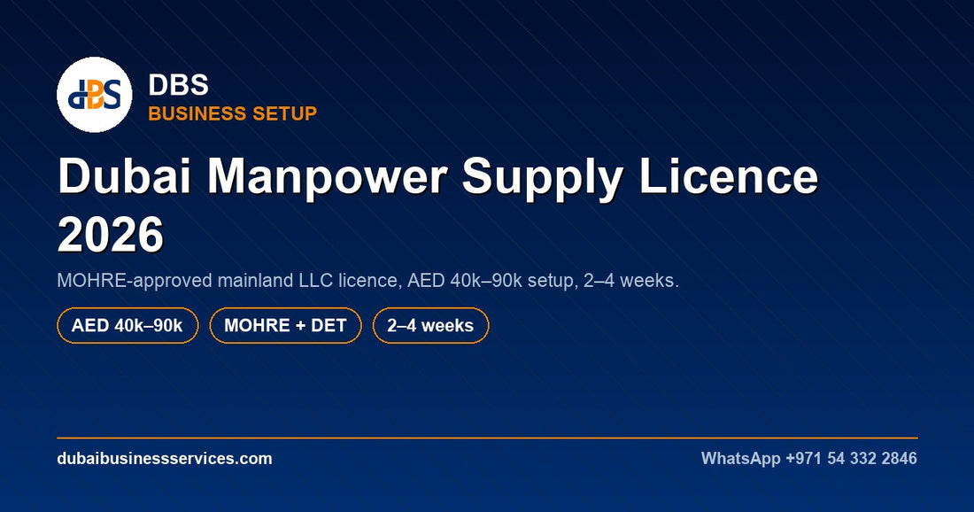 Dubai Manpower Supply Licence 2026: Cost, MOHRE & Setup