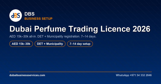 Dubai Perfume Trading Licence 2026: Cost & Requirements