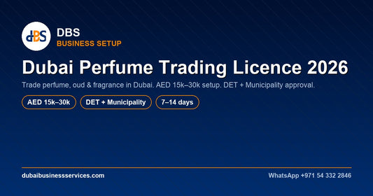 Dubai Perfume Trading Licence 2026: Cost & Requirements