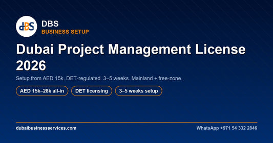 Dubai Project Management License 2026: Cost & Setup Guide