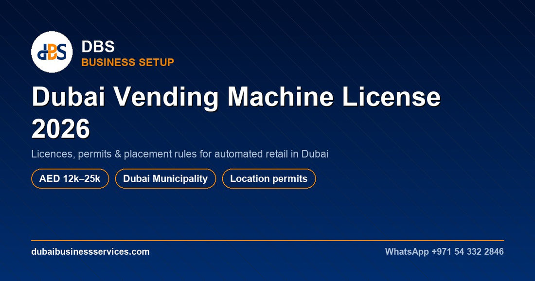 Dubai Vending Machine License 2026: Cost & Permits