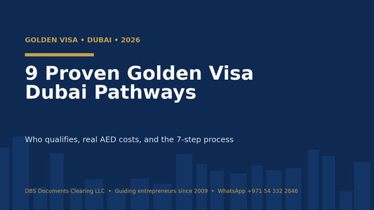 9 Proven Golden Visa Dubai Paths 2026: Who Qualifies | Dubai Business Services 2026