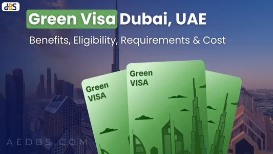 Green Visa Dubai, UAE: Benefits, Eligibility, Requirements & Cost