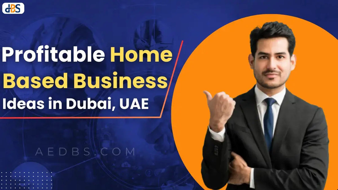 Profitable Home Based Business Ideas In Dubai, UAE