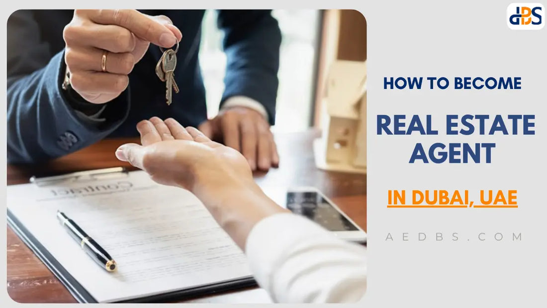 How to Become a Real Estate Agent in Dubai (Step by Step Guide)