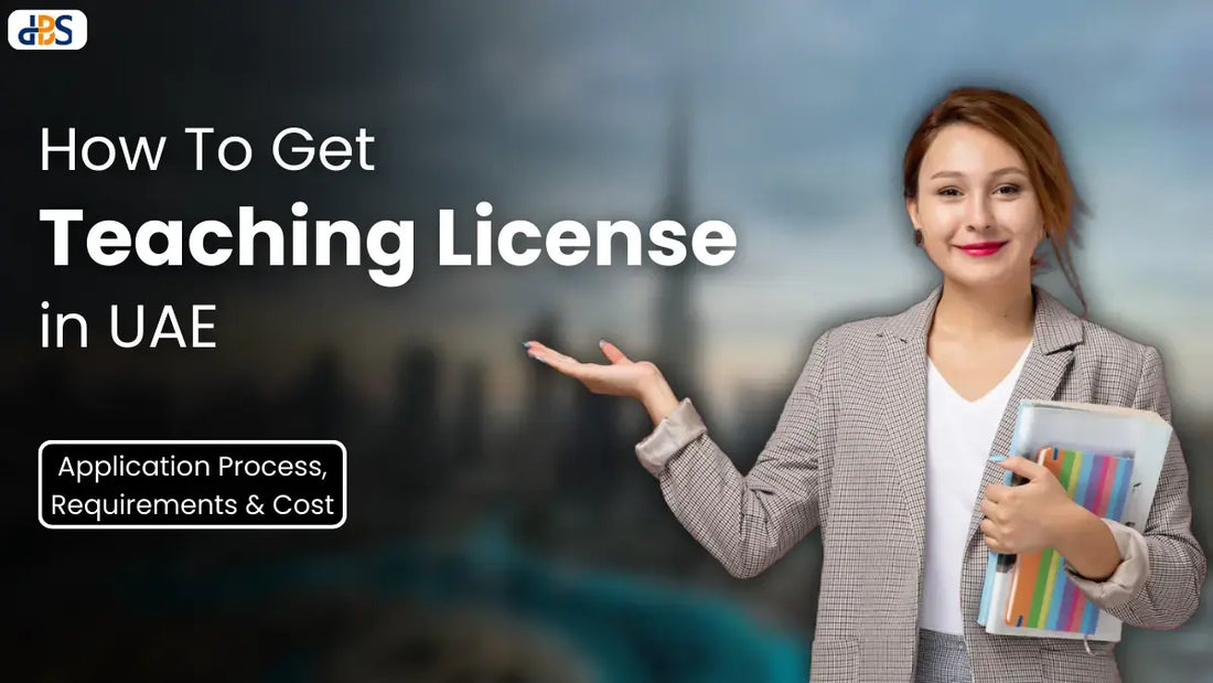 How To Get Teaching License in UAE: Application Process, Requirements & Cost (2026)