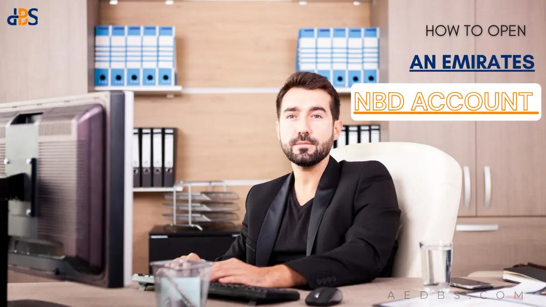 How to Open an Emirates NBD Account in 2025: A Complete Guide