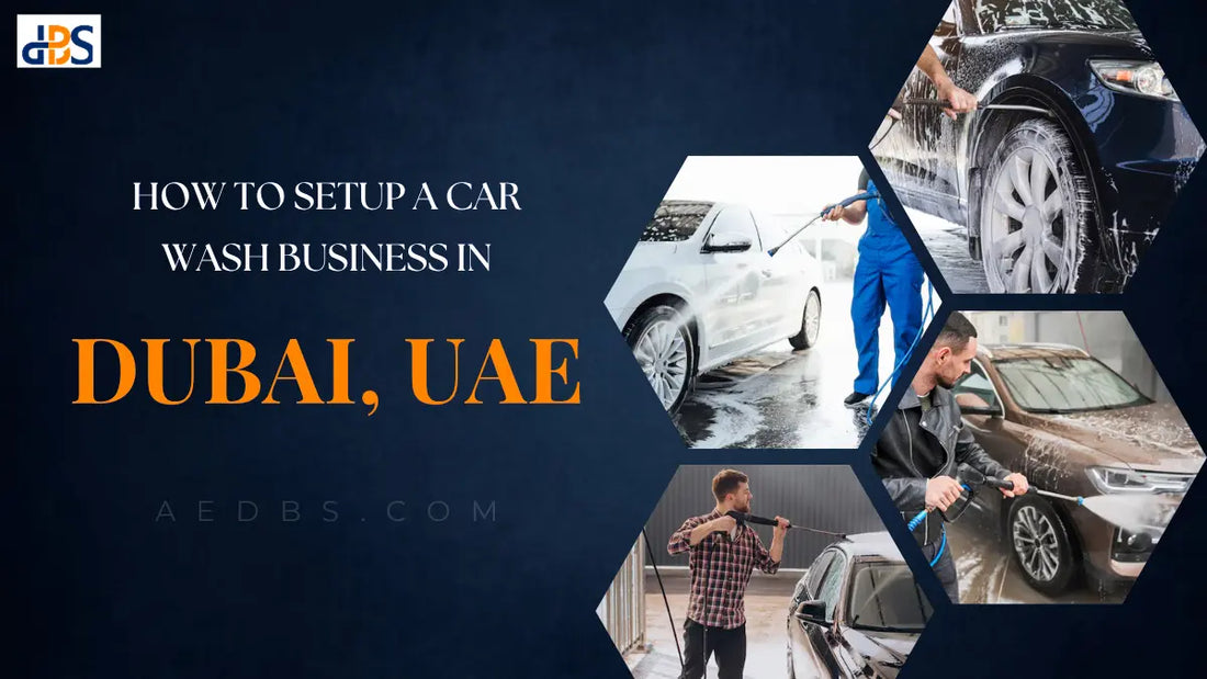 How to Setup a Car Wash Business in Dubai, UAE (2025)