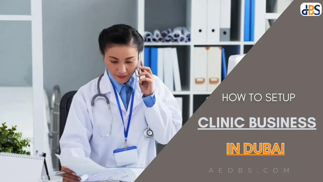 How to Setup a Clinic in Dubai: What's The Costs & How to Get a License