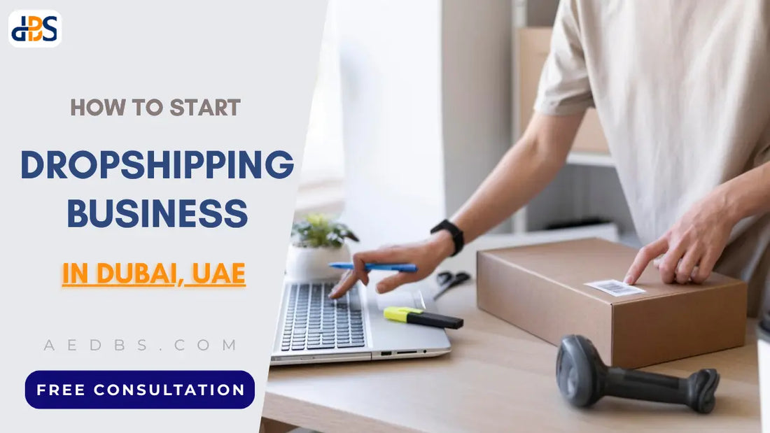 How to Start Dropshipping in the UAE? License Cost & Complete Process
