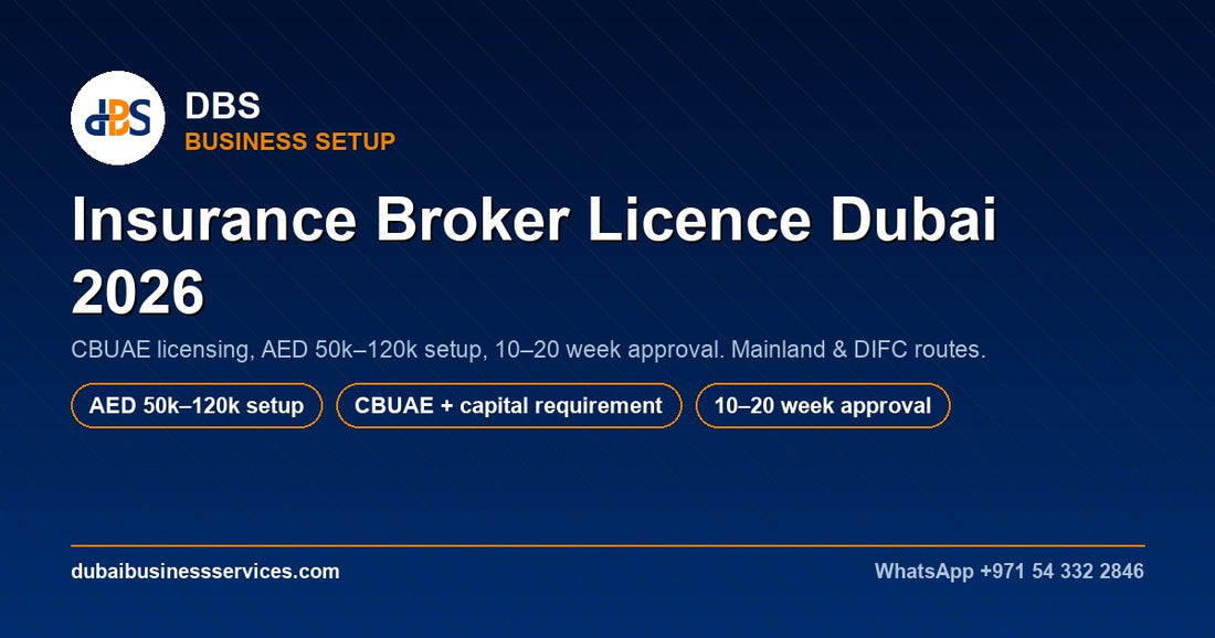 Insurance Broker Licence Dubai 2026: CBUAE Requirements & Costs