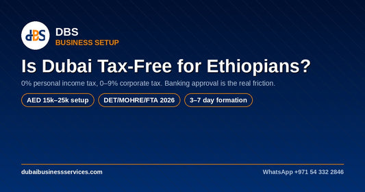 Is Dubai Tax-Free for Ethiopians? 2026 Setup & Rates