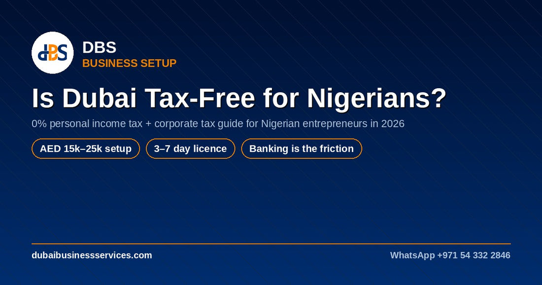 Is Dubai Tax Free for Nigerians? 2026 Guide + AED Costs