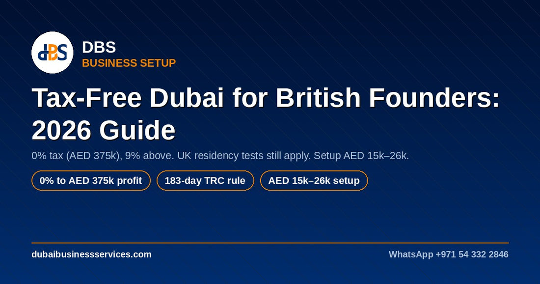 Is Dubai Tax Free for British Founders in 2026? 0% + AED Rules