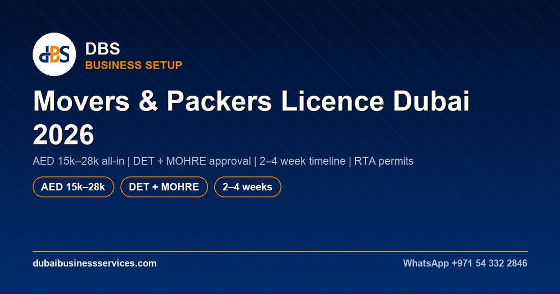Movers and Packers License Dubai 2026 — AED 15k–28k Cost Guide