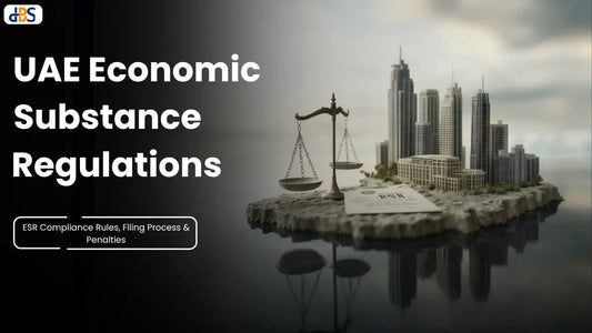 UAE Economic Substance Regulations: ESR Compliance Rules, Filing Process & Penalties