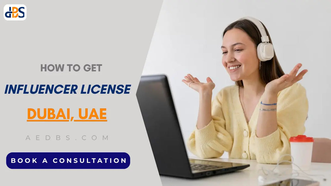 UAE Influencer License: How to Get, How Much It Costs & How to Apply