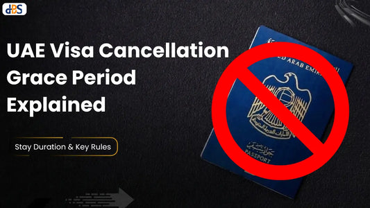 UAE Visa Cancellation Grace Period Explained: Stay Duration & Key Rules